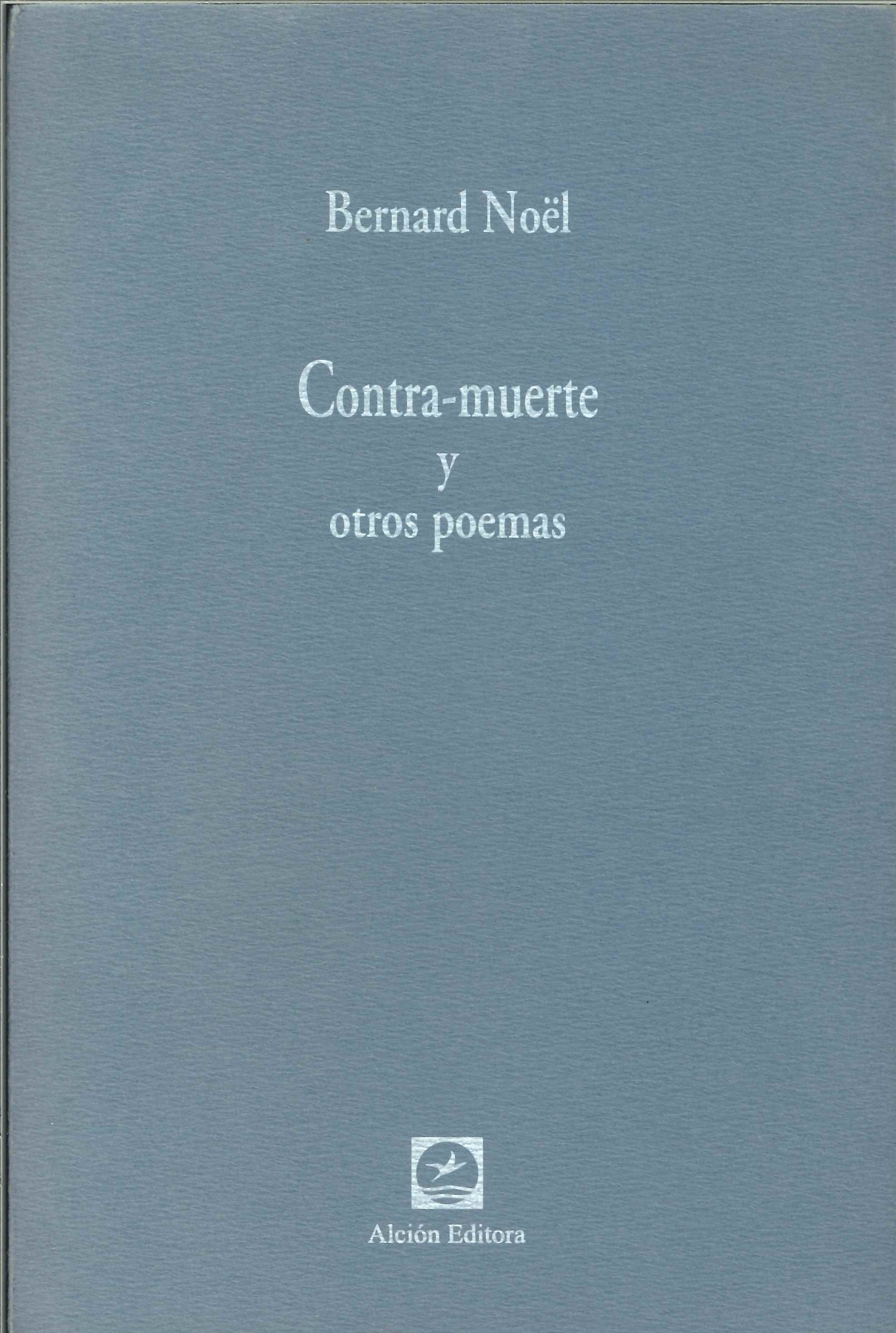 Bernard Nöel: Contra-muerte y otros poemas